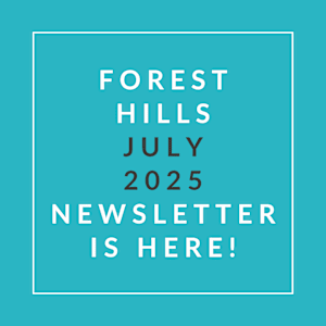A teal-colored image announcing the availability of the Forest Hills July 2025 newsletter.
