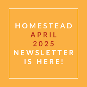 The image announces the availability of the Homestead April 2025 newsletter.