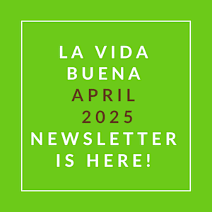 A green poster with the text "La vida buena April 2025 Newsletter is here!"