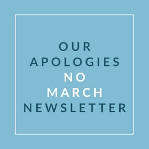 A blue square with the words "Our Apologies No March Newsletter" written in white.