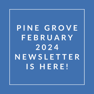 a white box with the words pine grove february 2024 newsletter is here