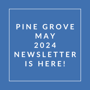 the words pine grove may 2024 newsletter is here on a blue background