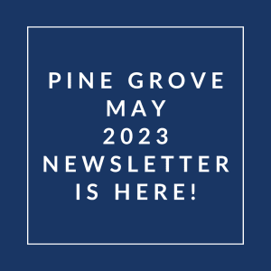 a navy blue background with white text that reads pine grove may 23 newsletter is here