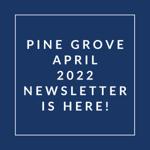 a blue background with a white box that says pine grove april 22 newsletter is here