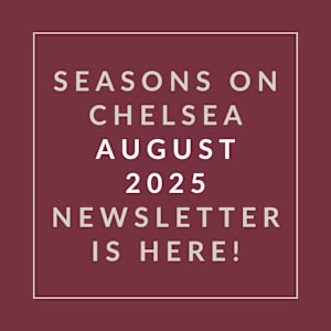 The image announces the availability of the "Seasons on Chelsea August 2025 Newsletter."