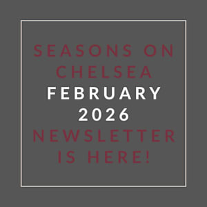 A graphic announcing the availability of the "Seasons on Chelsea February 2026 Newsletter."