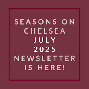 The image announces the availability of the "Seasons on Chelsea July 2025 Newsletter."