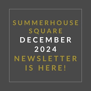 a white frame with text that reads summerhouse square december 2024 newsletter is here