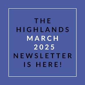 The Highlands March 2025 Newsletter is here.
