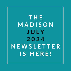 an aqua background with text stating the madison july 2024 newsletter is here