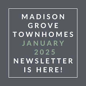 A newsletter for Madison Grove Townhomes is available for January 2025.