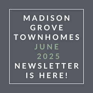A newsletter for Madison Grove Townhomes is available for June 2025.