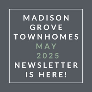 A newsletter for Madison Grove Townhomes is available for May 2025.