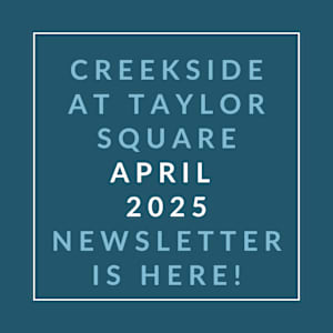 The image is a cover of the Creekside at Taylor Square April 2025 newsletter.