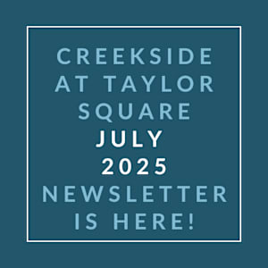 The image is a cover of the Creekside at Taylor Square July 2025 newsletter.