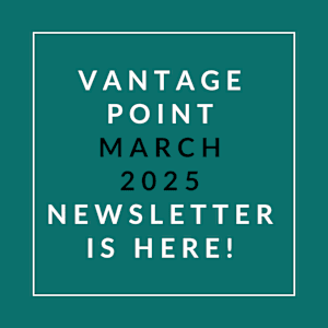 A green square with white text announcing the Vantage Point March 2025 newsletter.