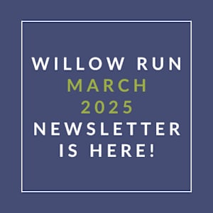 A blue poster with the text "Willow Run March 2025 Newsletter is here!" written in yellow.