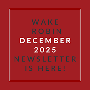 A red square with white text announcing the Wake Robin December 2025 Newsletter.