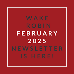 A red square with white text announcing the Wake Robin January 2025 Newsletter.