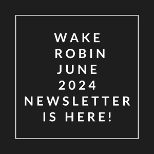 a white font on a black background saying wake robin june 2024 news here