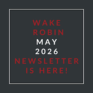 A black background with red and white text announcing a newsletter for Wake Robin in May 2026.