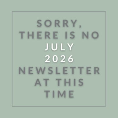 A message apologizing for the absence of a July 2026 newsletter.