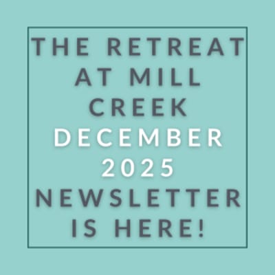 The image announces the availability of the retreat at Mill Creek newsletter for December 2025.