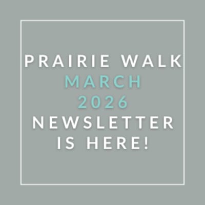 The image announces the availability of the Prairie Walk March 2026 newsletter.