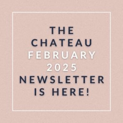 The Chateau February 2025 newsletter is here.