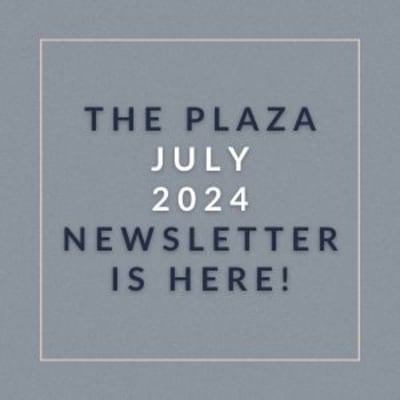 a sign that says the plaza july 2024 newsletter is here