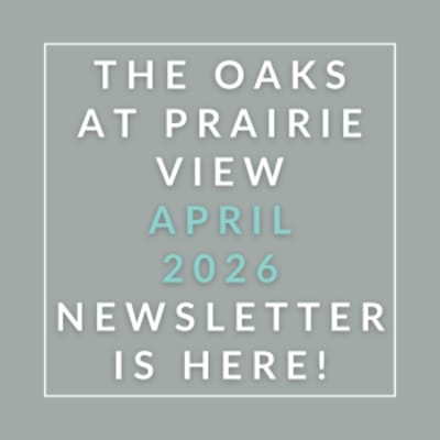 The Oaks at Prairie View April 2026 newsletter is here.