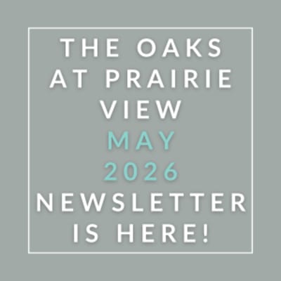The Oaks at Prairie View newsletter for May 2026 is available.