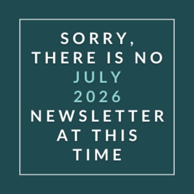 The image displays a message apologizing for the absence of a July 2026 newsletter.