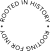 A black and white image with the words "ROOTED IN HISTORY" written in a circular fashion.