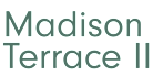 A black background with white text reading "Madison Terrace II".