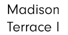 A black and white image with the words "Madison Terrace I" written in large black letters.