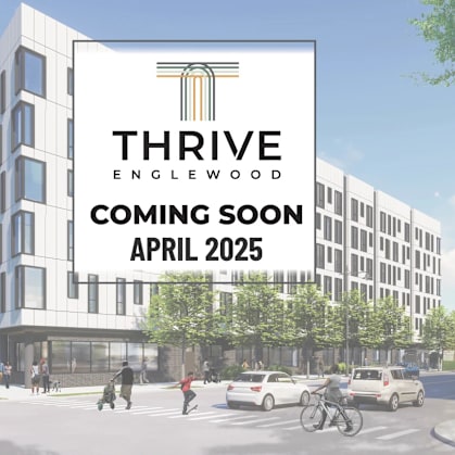 A rendering of a modern building with the text "THRIVE Englewood COMING SOON APRIL 2025" displayed on it.