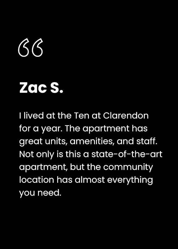 A testimonial from a person named Zac S. about the Ten at Clarendon apartment.