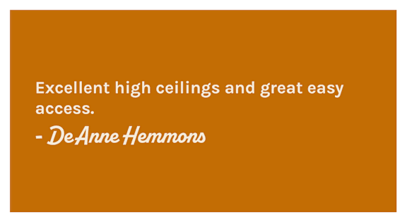 A quote about high ceilings and easy access by DeAnne Hammons.