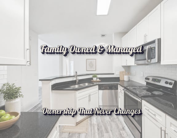 A kitchen with the text "Family Owned & Managed" and "Ownership That Never Changes" overlaid on it.