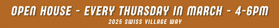 An open house is scheduled for every Thursday in March from 4-6 PM at 2025 Swiss Village Way.