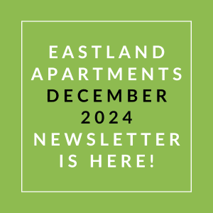 The image announces the availability of the Eastland Apartments December 2024 Newsletter.