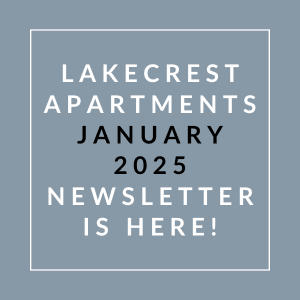 Lakecrest Apartments January 2025 newsletter is here.