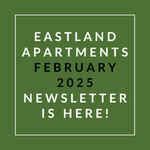 The image is a cover of the Eastland Apartments February 2025 newsletter.