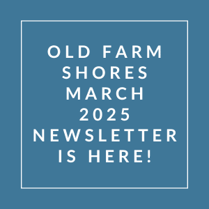 A blue square with white text announcing the Old Farm Shores March 2025 newsletter.