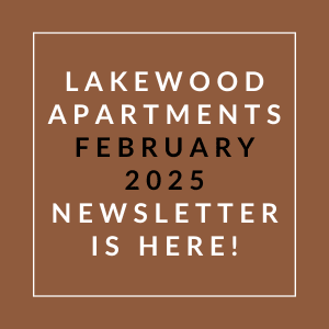 Lakewood Apartments January 2025 Newsletter is here.