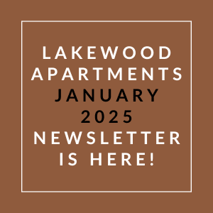 Lakewood Apartments January 2025 Newsletter is here.