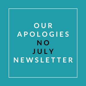 A teal background with text stating "Our Apologies No July Newsletter".