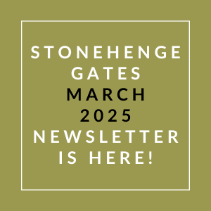 Stonehenge Gates March 2025 Newsletter is here!
