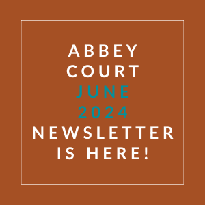 a white box with the words abbey court june 2024 newsletter is here